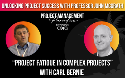 Project Fatigue in Complex Projects with Carl Bernie