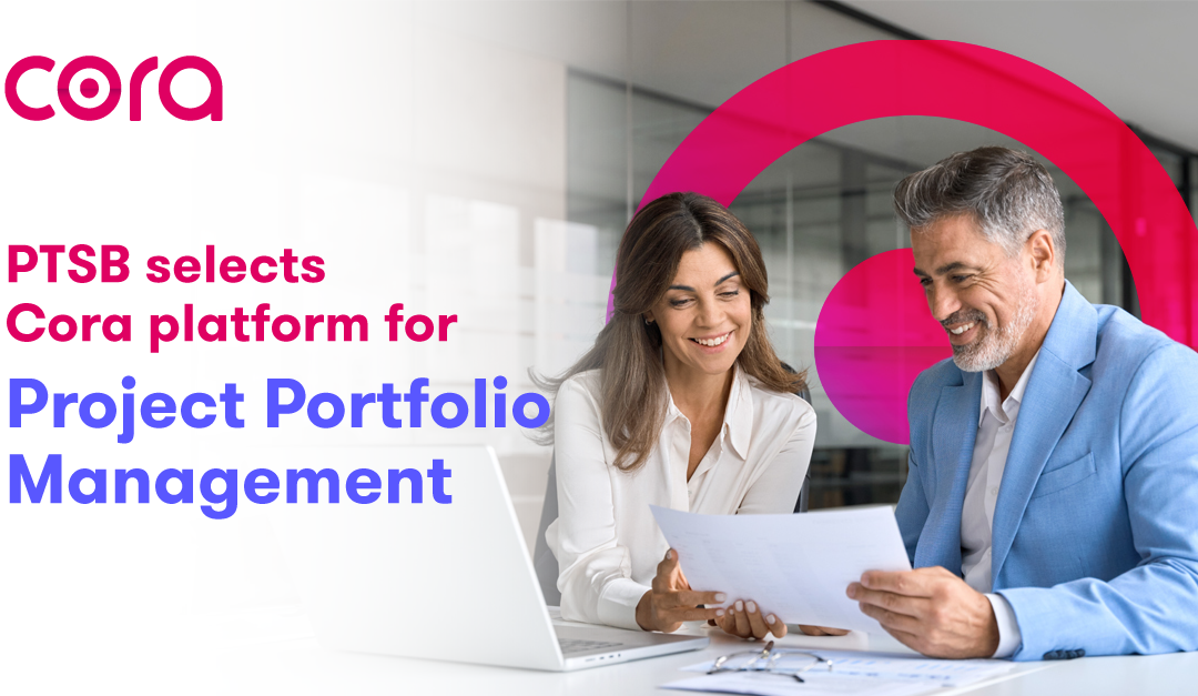 PTSB Selects Cora Platform for Project Portfolio Management  