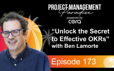 Episode 173: “Unlock the Secret to Effective OKRs” with Ben Lamorte